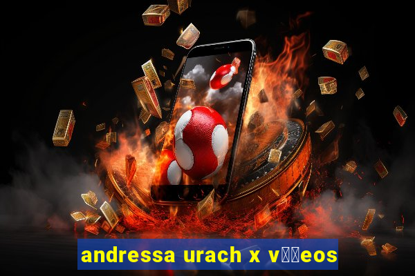 andressa urach x v閾哾eos